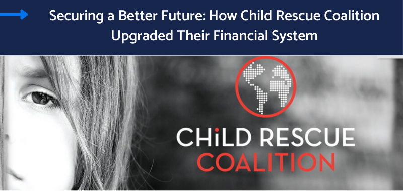 Image shows how Child Rescue Coalition Upgraded their financial system