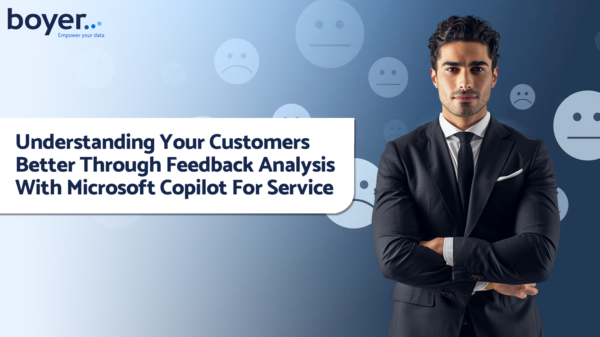 Businessman standing confidently next to a banner promoting understanding customers better through feedback analysis with Microsoft Copilot for Service.